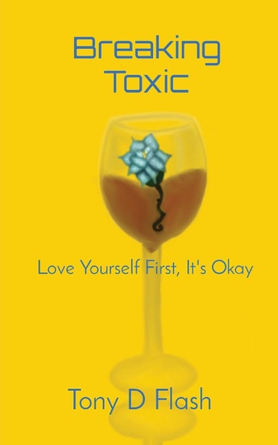 Breaking Toxic: Love Yourself First, Its Okay