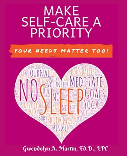 Make Self-Care A Priority Your Needs Matter Too!