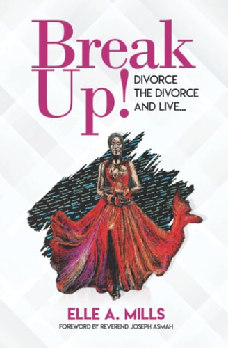 Break Up! Divorce the Divorce and Live...