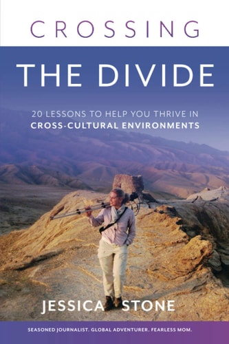 Crossing the Divide 20 Lessons to Help You Thrive in Cross-Cultural Environments