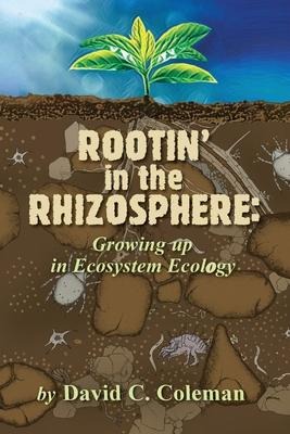 Rootin in the Rhizosphere: Growing up in Ecosystem Ecology