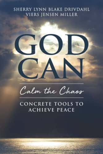 GOD CAN Calm the Chaos Concrete Tools to Achieve Peace
