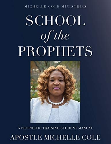 School of the Prophets A Prophetic Training Student Manual
