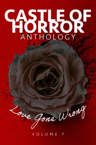 Castle of Horror Anthology Volume 7 Love Gone Wrong