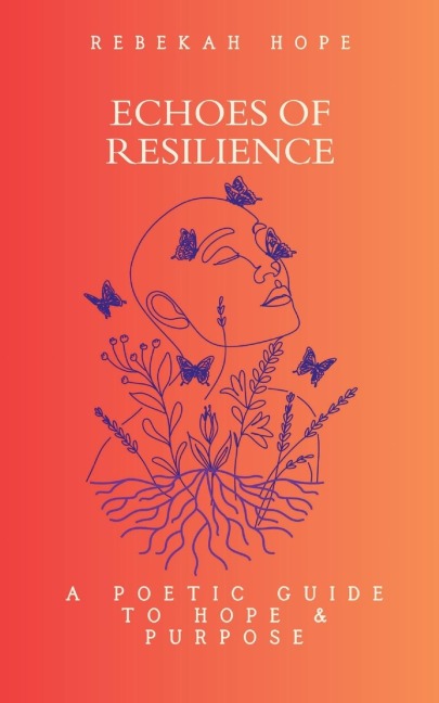 Echoes of Resilience: A Poetic Guide to Hope & Purpose
