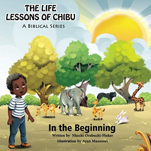 The Life Lessons of Chibu (a Biblical Series) In the Beginning