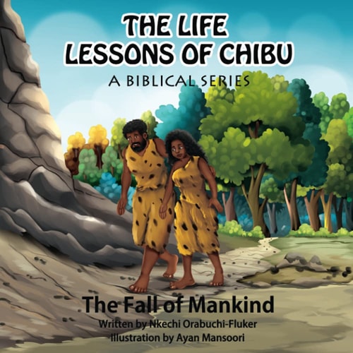 The Life Lessons of Chibu (a Biblical Series) The Fall of Mankind