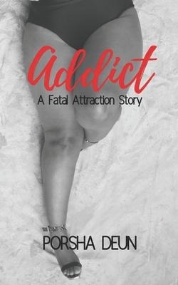 Addict A Fatal Attraction Story