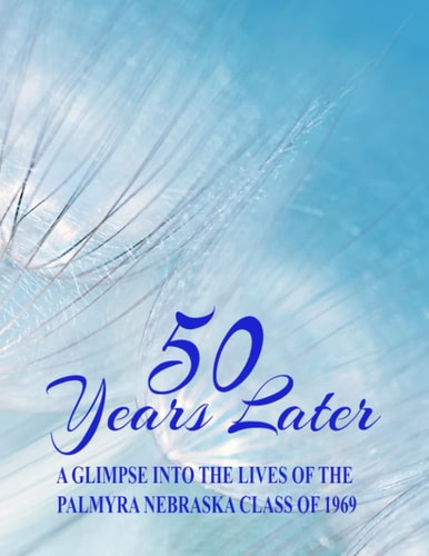 50 Years Later A Glimpse Into the Lives of the Palmyra, Nebraska, Class Of 1969
