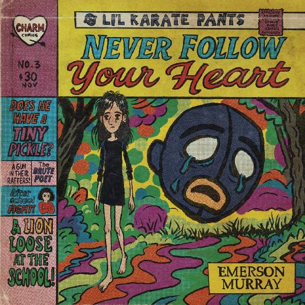 Lil Karate Pants: Never Follow Your Heart