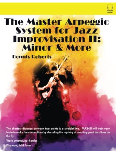 The Master Arpeggio System for Jazz Improvisation II Minor & More