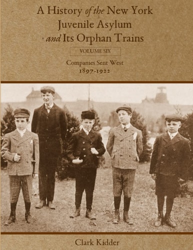 A History of the New York Juvenile Asylum and Its Orphan Trains