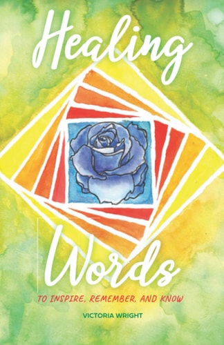 Healing Words To Inspire, Remember, and Know