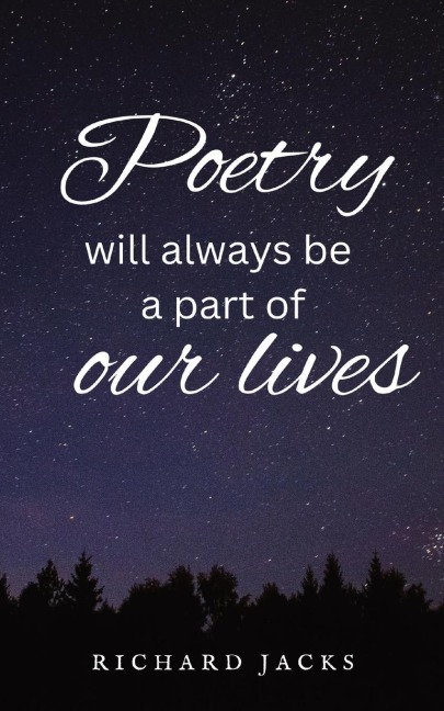 Poetry Will Always Be A Part Of Our Lives.