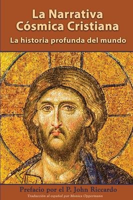La Narrativa Cósmica Cristiana La Historia Profunda Del Mundo