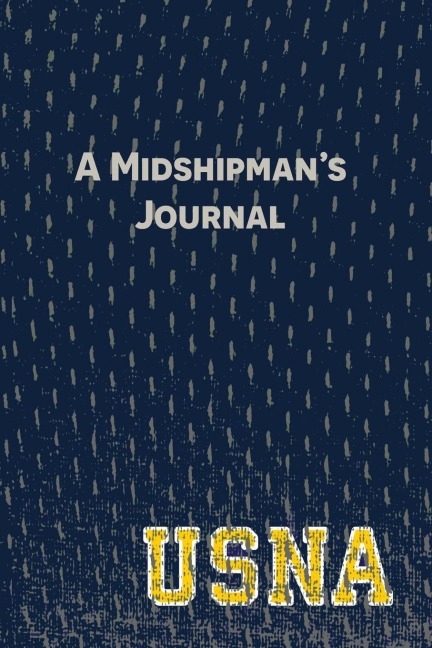 A Midshipman's Journal: Pages and Prompts to Capture Your United States Naval Academy Story