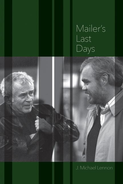 Mailers Last Days: New and Selected Remembrances of a Life in Literature
