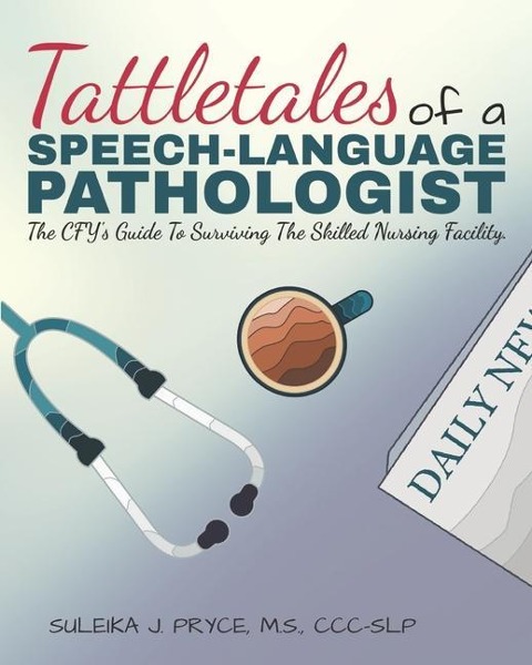 Tattletales of a Speech Language Pathologist: The CFYs Guide To Surviving The Skilled Nursing Facility