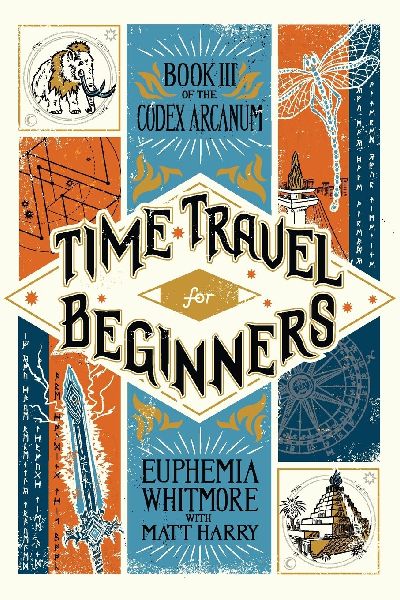 Time Travel for Beginners: Book III of the Codex Arcanum