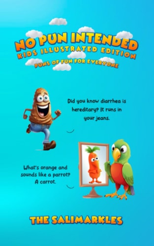 No Pun Intended Kids Illustrated Edition: Puns Of Fun For Everyone