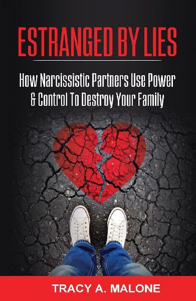 Estranged By Lies: How Narcissistic Partners Use Power & Control To Destroy Your Family