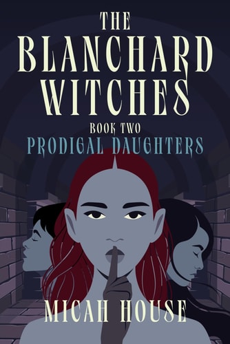 The Blanchard Witches Prodigal Daughters