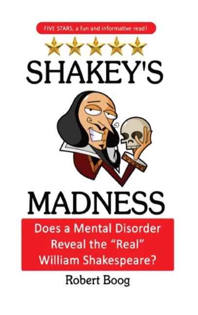 Shakeys Madness: Does a Mental Disorder Reveal the Real William Shakespeare?