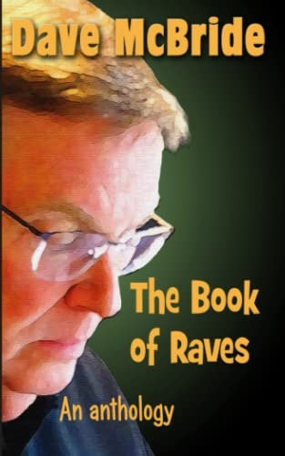 The Book of Raves An Anthology of Whimsical Monologues 63,683 Words Arranged Variously
