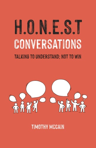 Honest Conversations Talking to Understand; Not to Win