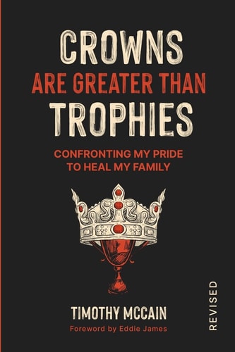 Crowns Are Greater Than Trophies Confronting My Pride to Heal My Family