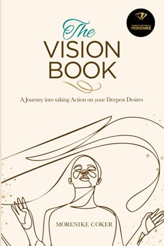 The Vision Book A Journey Into Taking Action on Your Deepest Desires