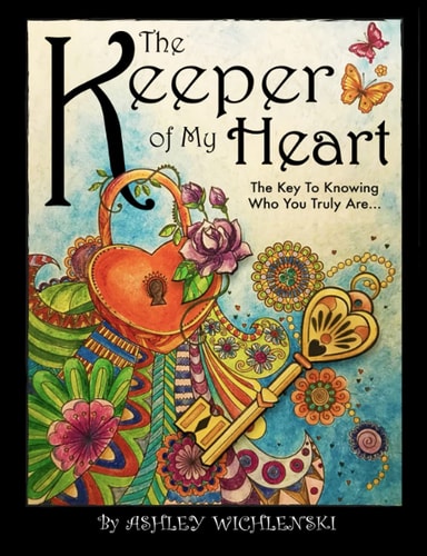 The Keeper of My Heart The Key to Knowing Who You Truly Are...