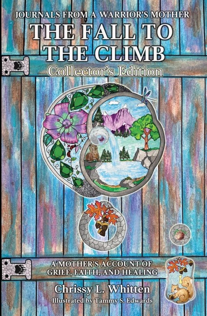 The Fall to the Climb Collectors Edition: A Mothers Account of Grief, Faith, and Healing