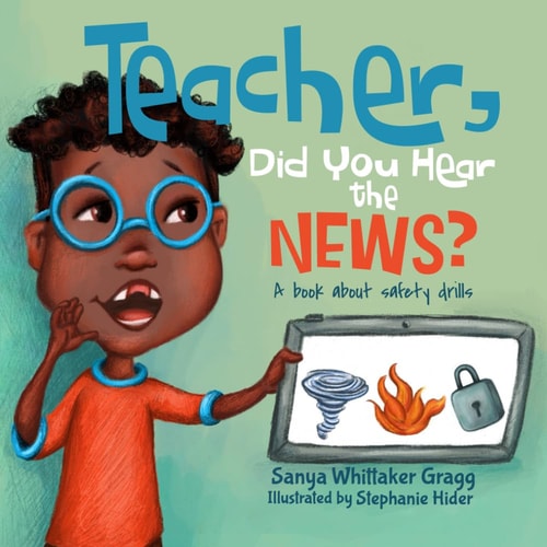 Teacher, Did You Hear the News? A Book About Safety Drills