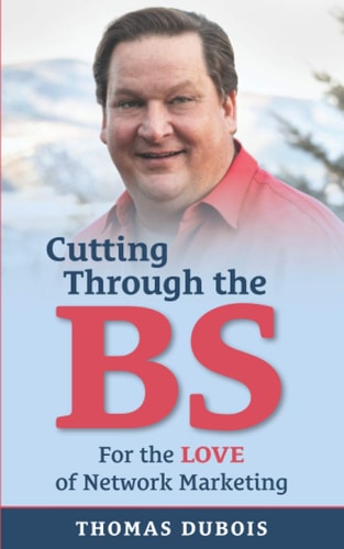 Cutting Through the BS For the LOVE of Network Marketing