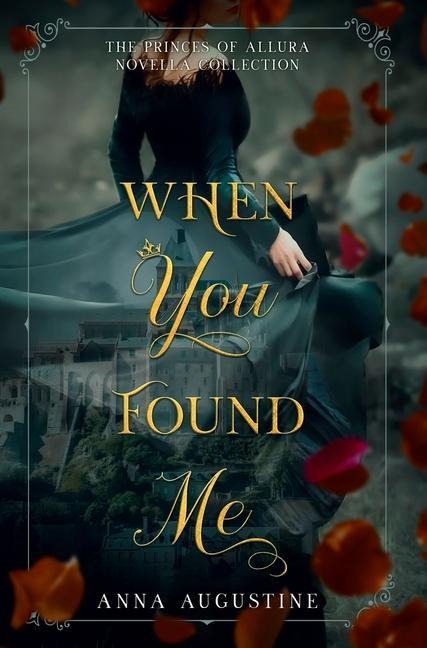 When You Found Me: The Princes of Allura Novella Collection