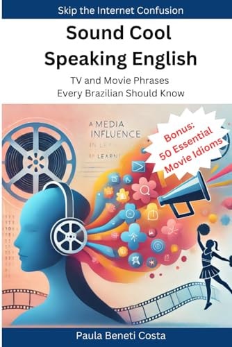 Sound Cool Speaking English TV and Movie Phrases Every Brazilian Should Know