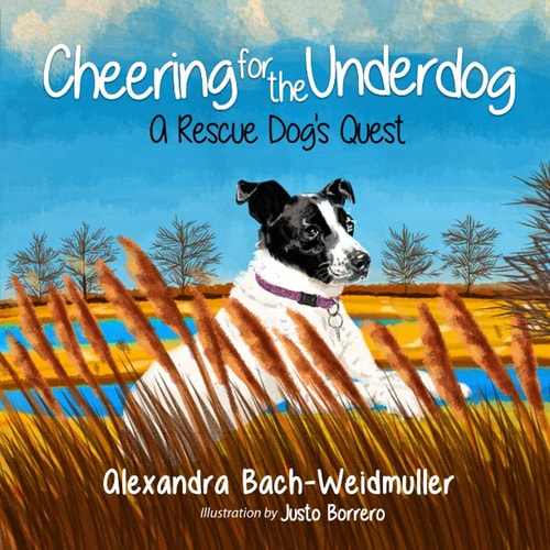 Cheering for the Underdog A Rescue Dog's Quest