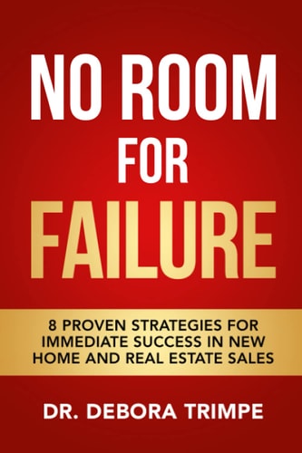 No Room for Failure 8 Proven Strategies for Immediate Success in New Home and Real Estate Sales