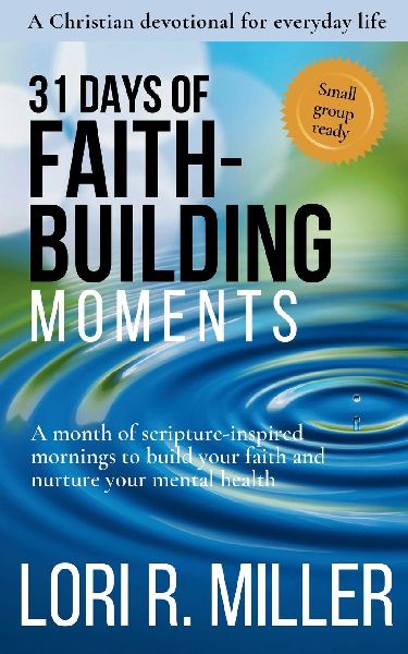 31 Days of Faith-Building Moments: A month of scripture-inspired mornings to build your faith and nurture your mental health