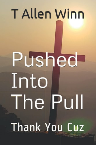 Pushed Into The Pull Thank You Cuz