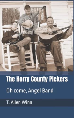 The Horry County Pickers Oh Come, Angel Band