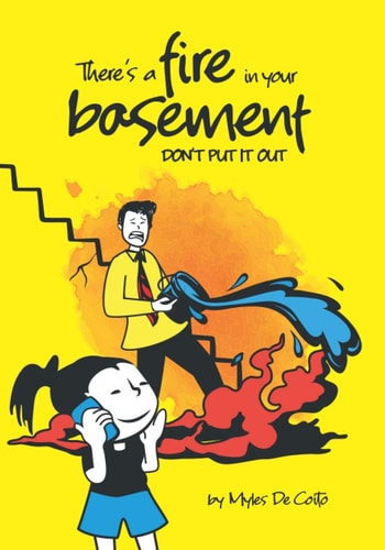 There's a Fire in Your Basement Don't Put It Out