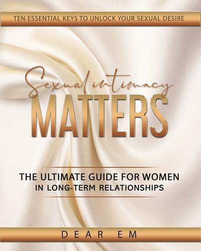 Sexual Intimacy Matters The Ultimate Guide for Women in Long-Term Relationships