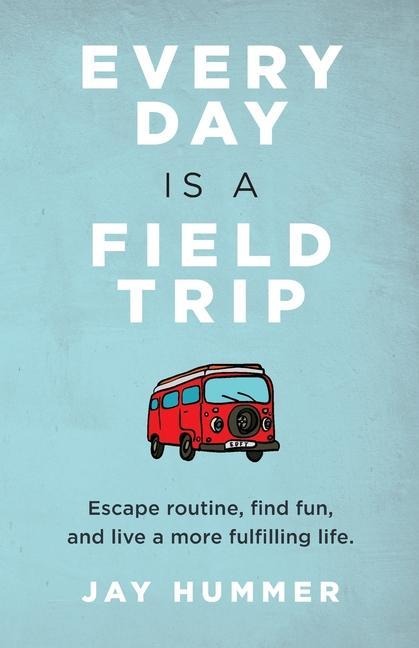 Every Day Is a Field Trip