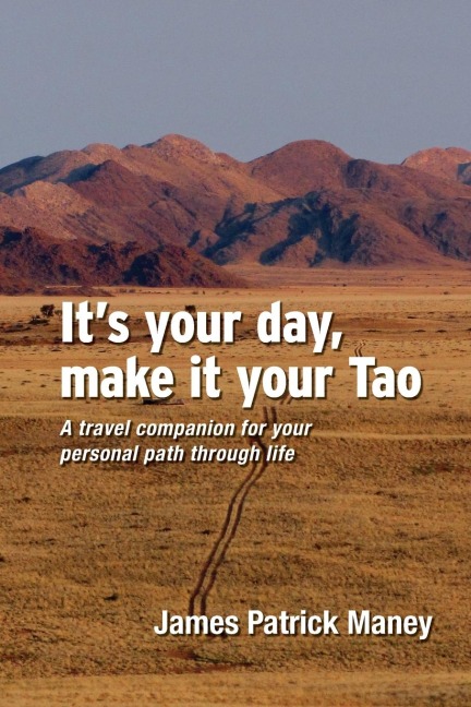 It's your day, make it your Tao: A travel companion for your personal path through life