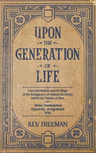 Upon the Generation of Life By Victor Frankenstein