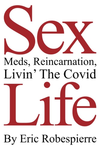 Sex, Meds, Reincarnation, Livin' The Covid Life