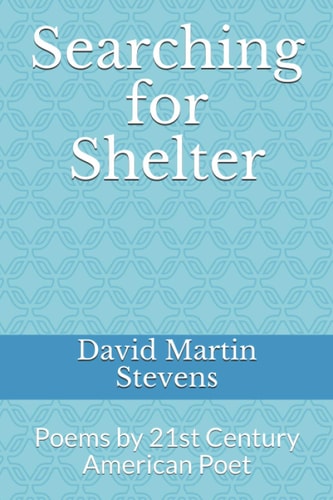 Searching for Shelter Poems by 21st Century American Poet