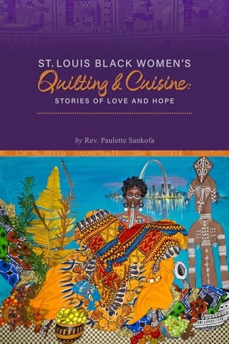St. Louis Black Women's Quilting and Cuisine Stories of Love and Hope
